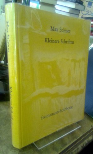 Kleinere Schriften und seine Entgegnungen auf die Kritik seines Werkes "Der Einzige und sein Eigentum". Herausgegeben von John Henry Mackay. Faksimile […]