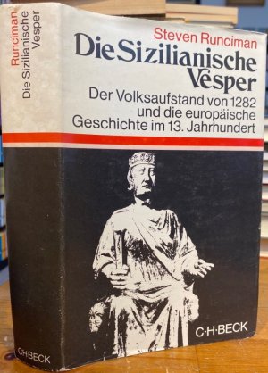 Die Sizilianische Vesper. Der Volksaufstand von 1282 und die europäische Geschichte im 13. Jahrhundert.