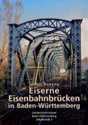 gebrauchtes Buch – Boeyng, Ulrich  – Eiserne Eisenbahnbrücken in Baden-Württemberg : Erfassung des historischen Bestandes bis 1920 und Beitrag zur Beurteilung der technikgeschichtlichen Bedeutung. Ulrich Boeyng / Landesdenkmalamt Baden-Württemberg: Arbeitsheft ; 3