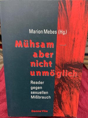 Mühsam - aber nicht unmöglich : Reader gegen sexuellen Missbrauch. Marion Mebes (Hg.)