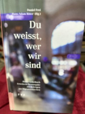 gebrauchtes Buch – Frei, Daniel (Herausgeber) und Hans-Adam Ritter – Du weisst, wer wir sind : Basler Gebetbuch. herausgegeben von Daniel Frei und Hans-Adam Ritter für den Kirchenrat der Evangelisch-reformierten Kirche Basel-Stadt