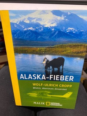 gebrauchtes Buch – Wolf-Ulrich Cropp – Alaska-Fieber : Wildnis, Abenteuer, Einsamkeit. National geographic adventure press ; 007