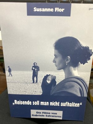 "Reisende soll man nicht aufhalten" : die Filme von Gabriele Salvatores. Schriftenreihe "Filmstudien" ; Bd. 43