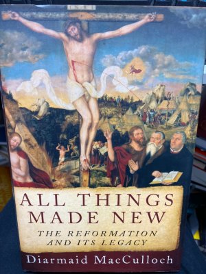 gebrauchtes Buch – Diarmaid Macculloch – All Things Made New: The Reformation and Its Legacy