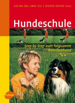 gebrauchtes Buch – Del Amo – Hundeschule : Step-by-Step zum folgsamen Familienhund. Celina DelAmo (Text), Dieter Kothe (Fotos)