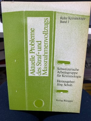 Aktuelle Probleme des Straf- und Massnahmenvollzugs. Reihe Kriminologie ; Bd. 1