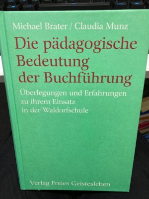 gebrauchtes Buch – Brater, Michael und Claudia Munz – Die pädagogische Bedeutung der Buchführung : Überlegungen und Erfahrungen zu ihrem Einsatz in der Waldorfschule. Michael Brater ; Claudia Munz. Unter Mitarb. von Paul Benkhofer und Erhard Fucke / Menschenkunde und Erziehung ; 64