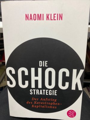 Die Schock-Strategie : der Aufstieg des Katastrophen-Kapitalismus. Aus dem Engl. übers. von Hartmut Schickert ... / Fischer ; 17407