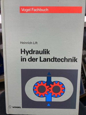 Hydraulik in der Landtechnik : Grundlagen, Anwendung, Fehlersuche. Vogel-Fachbuch