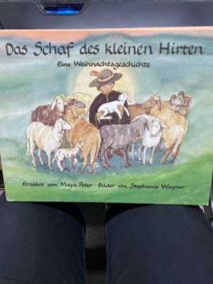 Das Schaf des kleinen Hirten : eine Weihnachtsgeschichte. erzählt von Maya Peter. Bilder von Stephanie Wagner