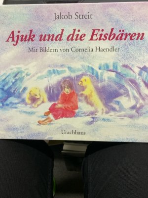 Ajuk und die Eisbären. Jakob Streit. Mit Bildern von Cornelia Haendler