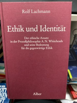 Ethik und Identität : der ethische Ansatz in der Prozessphilosophie A. N. Whiteheads und seine Bedeutung für die gegenwärtige Ethik.