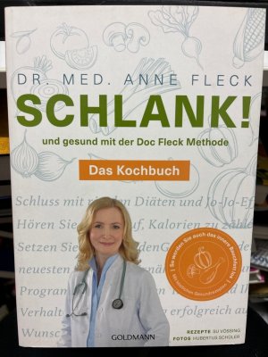 Schlank! und gesund mit der Doc Fleck Methode - das Kochbuch. Dr. med. ; Rezepte: Su Vössing ; Fotos: Hubertus Schüler