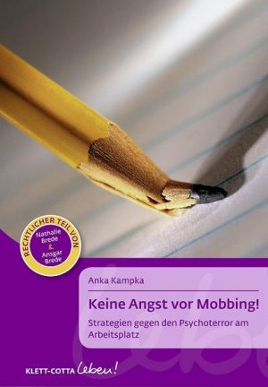 gebrauchtes Buch – Kampka, Anka  – Keine Angst vor Mobbing! : Strategien gegen den Psychoterror am Arbeitsplatz. Anka Kampka. Rechtlicher Teil: Nathalie Brede und Ansgar Brede / Klett-Cotta Leben!