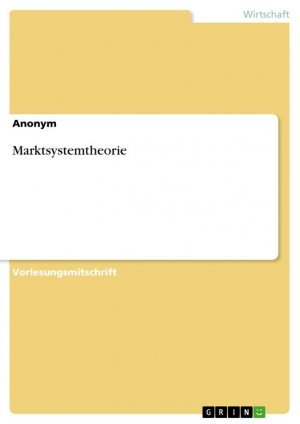 Marktsystemtheorie | Anonymous | Taschenbuch | Paperback | 40 S. | Deutsch | 2014 | GRIN Verlag | EAN 9783656756255