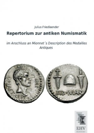 Repertorium zur antiken Numismatik | im Anschluss an Mionnet´s Description des Medailles Antiques | Julius Friedlaender | Taschenbuch | Paperback | 460 S. | Deutsch | 2014 | EHV-History