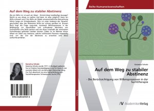 Auf dem Weg zu stabiler Abstinenz | - Die Berücksichtigung von Willensprozessen in der Suchttherapie | Katarina Schale | Taschenbuch | Paperback | 104 S. | Deutsch | 2014 | AV Akademikerverlag