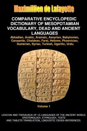 V1.Comparative Encyclopedic Dictionary of Mesopotamian Vocabulary Dead & Ancient Languages | Maximillien De Lafayette | Taschenbuch | Englisch | 2014 | Lulu.com | EAN 9781312230378