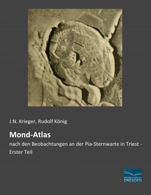 Mond-Atlas | nach den Beobachtungen an der Pia-Sternwarte in Triest - Erster Teil | J. N. Krieger | Taschenbuch | Paperback | 400 S. | Deutsch | 2014 | Fachbuchverlag-Dresden | EAN 9783956923845