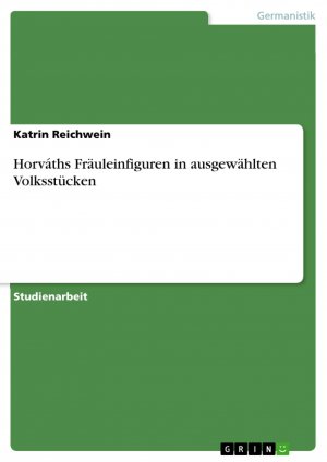 neues Buch – Katrin Reichwein – Horváths Fräuleinfiguren in ausgewählten Volksstücken | Katrin Reichwein | Taschenbuch | Paperback | 32 S. | Deutsch | 2013 | GRIN Verlag | EAN 9783656555292