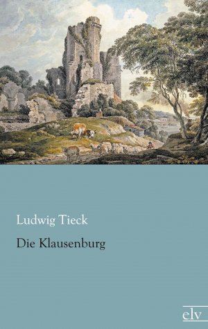 Die Klausenburg | Ludwig Tieck | Taschenbuch | Paperback | 112 S. | Deutsch | 2013 | Europäischer Literaturverlag | EAN 9783862677955