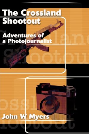 The Crossland Shootout | Adventures of a Photojournalists | John W. Myers | Taschenbuch | Englisch | 2000 | iUniverse | EAN 9780595122899