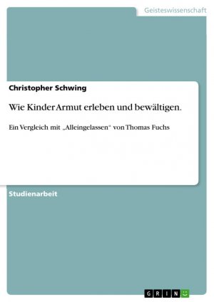 neues Buch – Christopher Schwing – Wie Kinder Armut erleben und bewältigen. | Ein Vergleich mit ¿Alleingelassen¿ von Thomas Fuchs | Christopher Schwing | Taschenbuch | Paperback | 28 S. | Deutsch | 2013 | GRIN Verlag