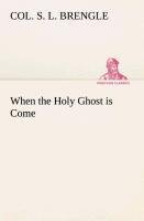 When the Holy Ghost is Come | Col. S. L. Brengle | Taschenbuch | Paperback | 136 S. | Englisch | 2013 | TREDITION CLASSICS | EAN 9783849507893