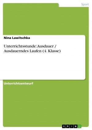 Unterrichtsstunde: Ausdauer / Ausdauerndes Laufen (4. Klasse) | Nina Lawitschka | Taschenbuch | Booklet | 20 S. | Deutsch | 2013 | GRIN Verlag | EAN 9783656380900