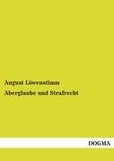 neues Buch – August Löwenstimm – Aberglaube und Strafrecht | August Löwenstimm | Taschenbuch | Paperback | 252 S. | Deutsch | 2012 | DOGMA Verlag | EAN 9783954549719