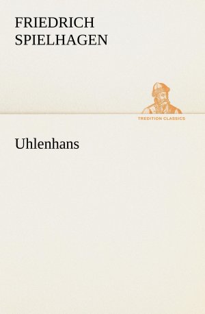 Uhlenhans | Friedrich Spielhagen | Taschenbuch | Paperback | 460 S. | Deutsch | 2016 | TREDITION CLASSICS | EAN 9783842421011