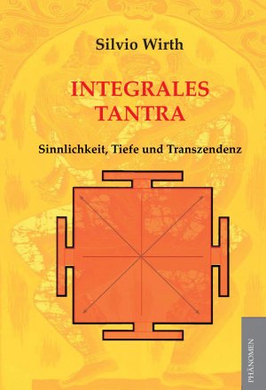 Integrales Tantra | Sinnlichkeit, Tiefe und Transzendenz | Silvio Wirth | Taschenbuch | 248 S. | Deutsch | 2015 | Phänomen | EAN 9783943194142