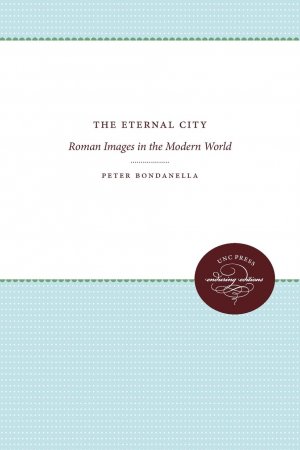 The Eternal City | Roman Images in the Modern World | Peter Bondanella | Taschenbuch | Englisch | 2009 | The University of North Carolina Press | EAN 9780807865118