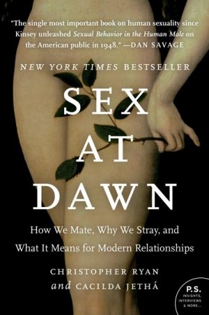 Sex at Dawn | How We Mate, Why We Stray, and What It Means for Modern Relationships | Christopher Ryan (u. a.) | Taschenbuch | 402 S. | Englisch | 2011 | Harper Collins Publ. USA | EAN 9780061707810