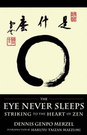 neues Buch – Merzel, Dennis Genpo – The Eye Never Sleeps | Striking to the Heart of Zen | Dennis Genpo Merzel | Taschenbuch | Paperback | Englisch | 1991 | Shambhala | EAN 9780877735694