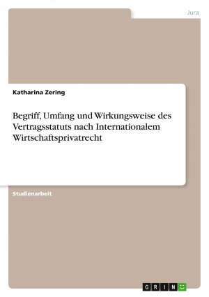 Begriff, Umfang und Wirkungsweise des Vertragsstatuts nach Internationalem Wirtschaftsprivatrecht | Katharina Zering | Taschenbuch | Paperback | 28 S. | Deutsch | 2010 | GRIN Verlag