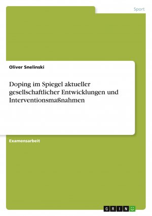 neues Buch – Oliver Snelinski – Doping im Spiegel aktueller gesellschaftlicher Entwicklungen und Interventionsmaßnahmen | Oliver Snelinski | Taschenbuch | Paperback | 92 S. | Deutsch | 2010 | GRIN Verlag | EAN 9783640745654