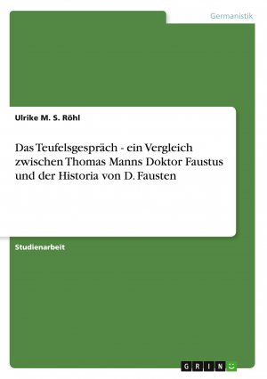 Das Teufelsgespräch - ein Vergleich zwischen Thomas Manns Doktor Faustus und der Historia von D. Fausten | Ulrike M. S. Röhl | Taschenbuch | Booklet | 20 S. | Deutsch | 2010 | GRIN Verlag