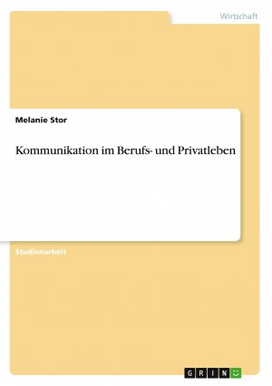 Kommunikation im Berufs- und Privatleben | Melanie Stor | Taschenbuch | Booklet | 20 S. | Deutsch | 2010 | GRIN Verlag | EAN 9783640661473