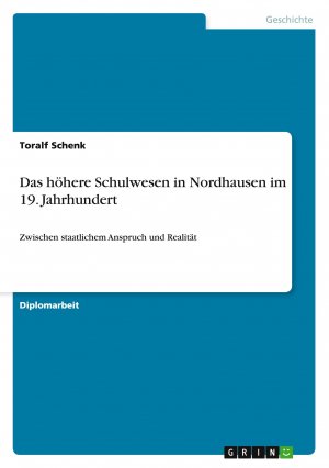 Das höhere Schulwesen in Nordhausen im 19. Jahrhundert | Zwischen staatlichem Anspruch und Realität | Toralf Schenk | Taschenbuch | Paperback | 164 S. | Deutsch | 2010 | GRIN Verlag