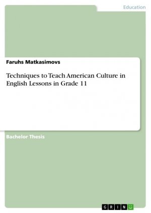 Techniques to Teach American Culture in English Lessons in Grade 11 | Faruhs Matkasimovs | Taschenbuch | Paperback | 96 S. | Englisch | 2016 | GRIN Verlag | EAN 9783668327344