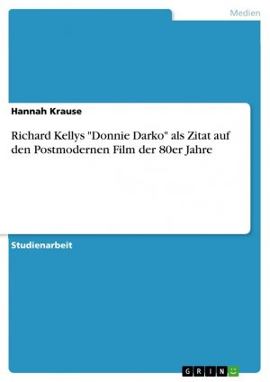 Richard Kellys "Donnie Darko" als Zitat auf den Postmodernen Film der 80er Jahre | Hannah Krause | Taschenbuch | Paperback | 24 S. | Deutsch | 2016 | GRIN Verlag | EAN 9783668333772