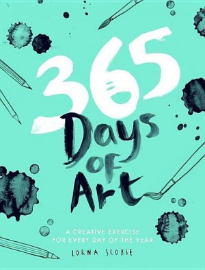 365 Days of Art | A creative exercise for every day of the year | Lorna Scobie | Buch | Kartoniert / Broschiert | Englisch | 2017 | Hardie Grant London Ltd. | EAN 9781784881115