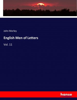 English Men of Letters | Vol. 11 | John Morley | Taschenbuch | Paperback | 608 S. | Englisch | 2017 | hansebooks | EAN 9783744688611