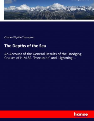 The Depths of the Sea | An Account of the General Results of the Dredging Cruises of H.M.SS. 'Porcupine' and 'Lightning'... | Charles Wyville Thompson | Taschenbuch | Paperback | 620 S. | Englisch