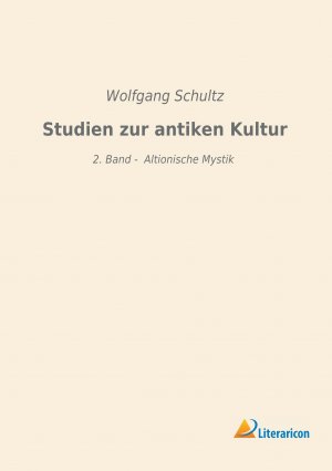 Studien zur antiken Kultur | 2. Band - Altionische Mystik | Wolfgang Schultz | Taschenbuch | Paperback | 376 S. | Deutsch | 2019 | Literaricon Verlag | EAN 9783959134804