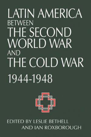 Latin America Between the Second World War and the Cold War | Crisis and Containment, 1944 1948 | Leslie Bethell (u. a.) | Taschenbuch | Englisch | 2005 | Cambridge University Press