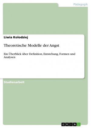 Theoretische Modelle der Angst | Ein Überblick über Definition, Entstehung, Formen und Analysen | Liwia Kolodziej | Taschenbuch | Booklet | 16 S. | Deutsch | 2009 | GRIN Verlag | EAN 9783640365012