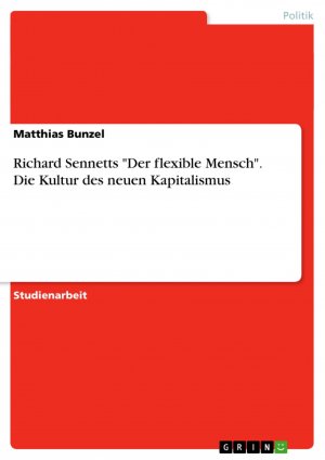 neues Buch – Matthias Bunzel – Richard Sennetts "Der flexible Mensch". Die Kultur des neuen Kapitalismus | Matthias Bunzel | Taschenbuch | Paperback | 32 S. | Deutsch | 2007 | GRIN Verlag | EAN 9783638648196