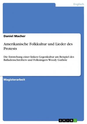 neues Buch – Daniel Macher – Amerikanische Folkkultur und Lieder des Protests | Die Entstehung einer linken Gegenkultur am Beispiel des Balladenschreibers und Folksängers Woody Guthrie | Daniel Macher | Taschenbuch | Paperback